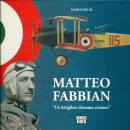 immagine di Matteo Fabbian un artigliere divenuto aviatore