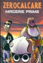 ZEROCALCARE, Macerie prime