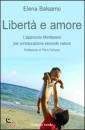 Balsamo Elena, Libert� e amore. Lapproccio montessoriano ...