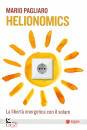 PAGLIARO MARIO, Helionomics La libert� energetica con il solare