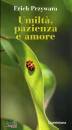 PRZYWARA ERICH, Umilt�, pazienza e amore