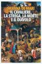 DE MARI SILVANA, Il cavaliere, la strega, la morte e il diavolo