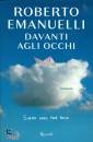 EMANUELLI ROBERTO, Davanti agli occhi