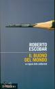 ESCOBAR ROBERTO, Il buono del mondo Le ragioni della solidariet�