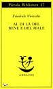 NIETZSCHE FRIEDRICH, Al di l� del bene e del male