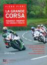 PIERI PIERO, La grande corsa Tourist trophy Tra sogno e realta