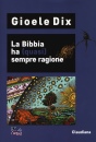 DIX GIOELE, La bibbia ha (quasi) sempre ragione