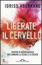 ABERKANE IDRISS, Liberate il cervello