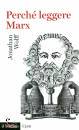 WOLFF JONATHAN, Perch� leggere Marx?