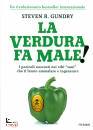 GUNDRY STEVEN, La verdura fa male!