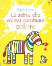 FIONA WATT, La zebra che voleva cambiare colore