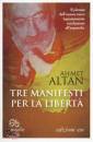 ALTAN AHMETTRE, Tre manifesti per la libert�