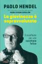 HENDEL PAOLO, La giovinezza � sopravvalutata