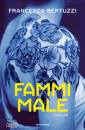 BERTUZZI FRANCESCA, Fammi male