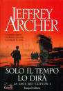 ARCHER JEFFREY, Solo il tempo lo dir�  La saga dei Clifton 1