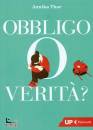 THOR ANNIKA, Obbligo o verita