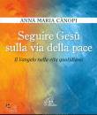 CANOPI ANNA MARIA, Seguire Ges� sulla via della pace