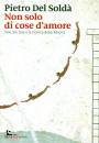 DEL SOLDA PIETRO, Non solo di cose d amore