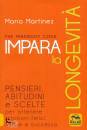 MARTINEZ MARIO, Impara la longevit� The mindbody code