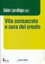 LARRANAGA XABIER /E, Vita consacrata e cura del creato