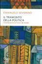 SEVERINO EMANUELE, Il tramonto della politica