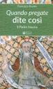 PEYRON FRANCESCO, Quando pregate dite cos� Il Padre Nostro