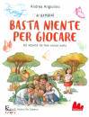 ANGIOLINO ANDREA, Ai bambini basta niente per giocare