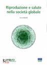 LOMBARDI LIA, Riproduzione e salute nella societ� globale
