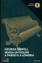 ORWELL GEORGE, Senza un soldo a Parigi e a Londra
