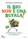 GENOVESE STEFANO, Il bio non � una bufala!