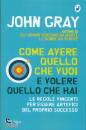GRAY JOHN, Come avere quello che vuoi e volere quello che hai