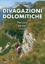 DAL MAS GIULIANO, Divagazioni dolomitiche Percorsi pensieri emozioni