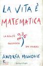MIGNONE ANDREA, La vita � matematica La realt� raccontata ...
