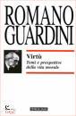 GUARDINI ROMANO, Virt�. Temi e prospettive della vita morale