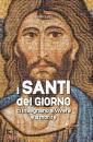 LUZI LUIGI, I santi del giorno ci insegnano a vivere e morire