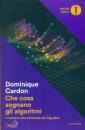 CARDON DOMINIQUE, Che cosa sognano gli algoritmi