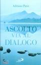 PATTI ADRIANO, Ascolto, via al dialogo