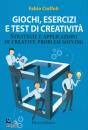 CIUFFOLI FABIO, Giochi, esercizi e test di creativit�