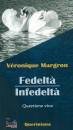 MARGRON VERONIQUE, Fedelt� - Infedelt� Questione viva
