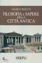 VEGETTI MARIO, Filosofia e sapere della citt� antica