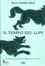 RICCARDO RAO, Il tempo dei lupi