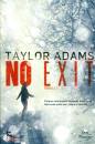 TAYLOR ADAMS, No exit