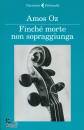 OZ AMOS, Finch� morte non sopraggiunga