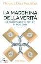 CASEY M. - VIGNA P., La macchina della verit�