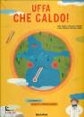 MERCALLI LUCA, Uffa che caldo! Come sar� il clima del futuro?