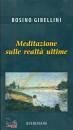GIBELLINI ROSINO, Meditazione sulle realt� ultime