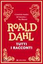 ROALD DAHL, Tutti i racconti