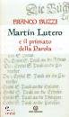 BUZZI FRANCO, Martin Lutero e il primato della parola