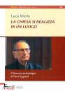 MERLO LUCA, La chiesa si realizza in un luogo