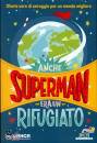 BATTELLO A VAPORE, Anche superman era un rifugiato